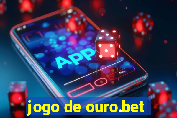 jogo de ouro.bet