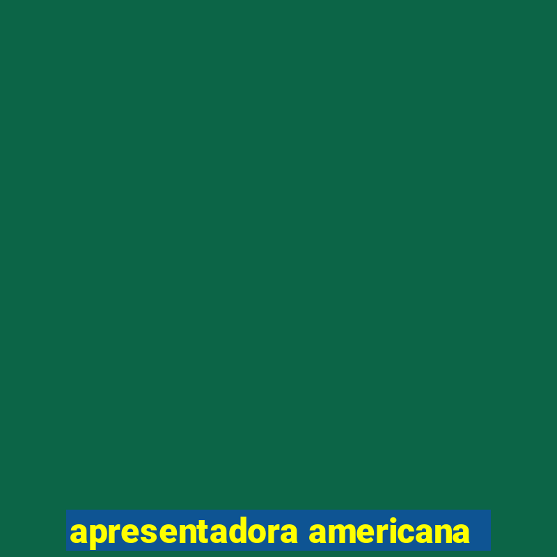 apresentadora americana