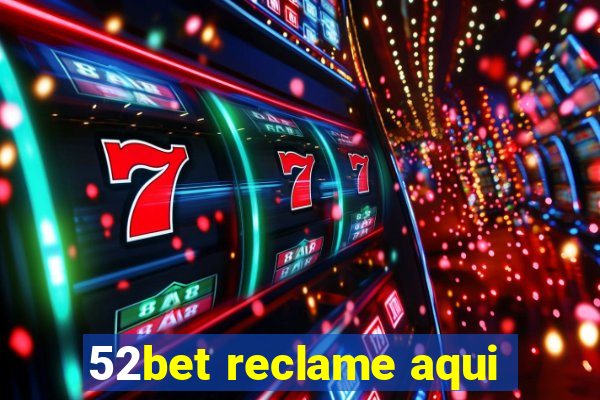 52bet reclame aqui