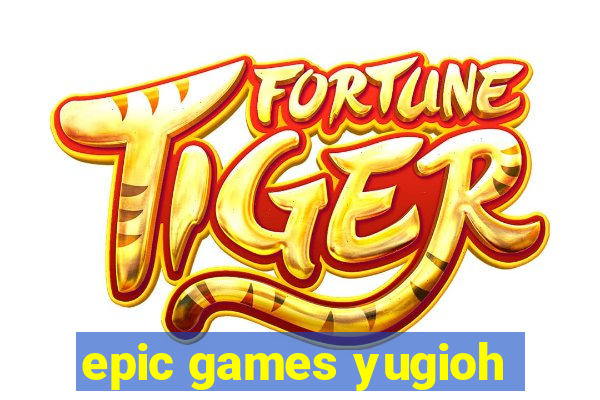 epic games yugioh