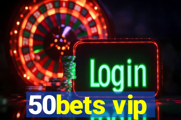 50bets vip