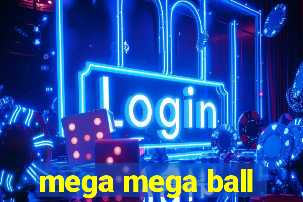 mega mega ball