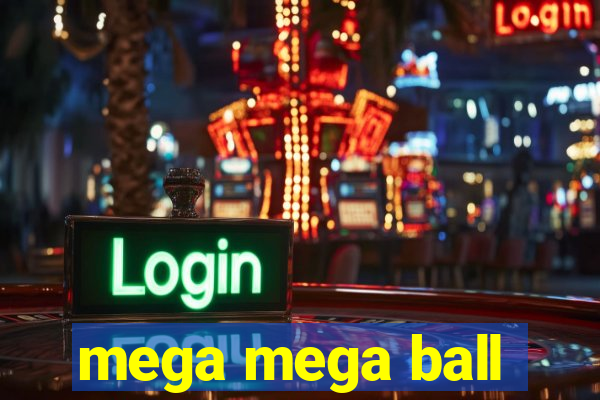 mega mega ball