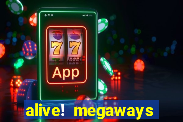 alive! megaways slot online