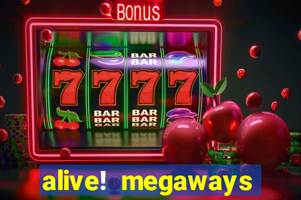 alive! megaways slot online