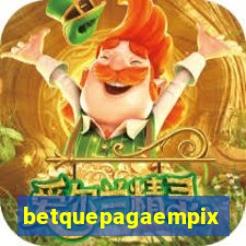 betquepagaempix