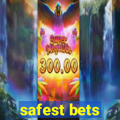 safest bets