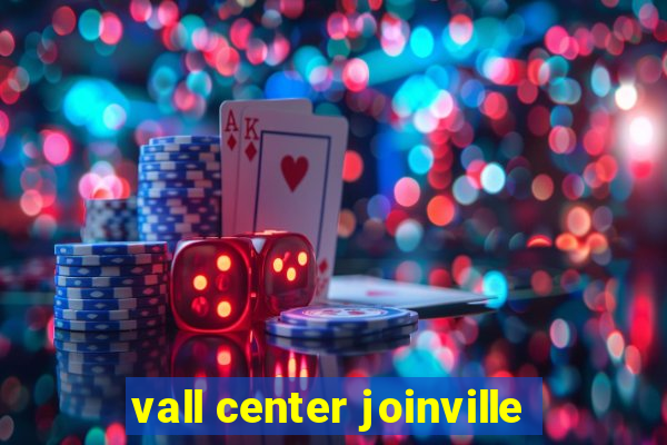 vall center joinville