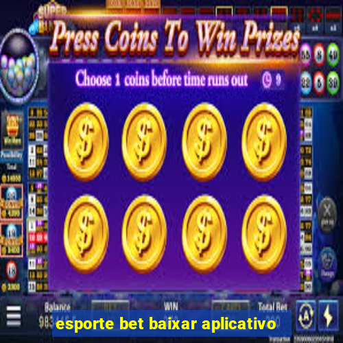 esporte bet baixar aplicativo