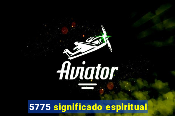 5775 significado espiritual