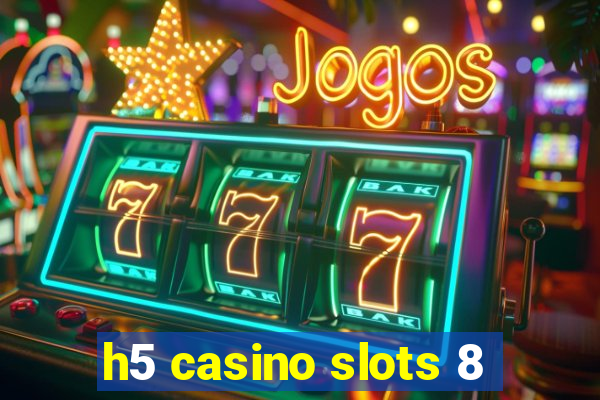 h5 casino slots 8