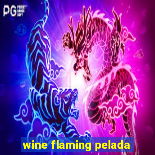 wine flaming pelada