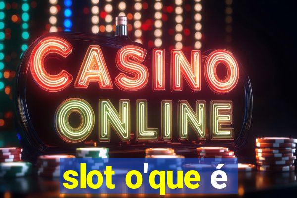 slot o'que é