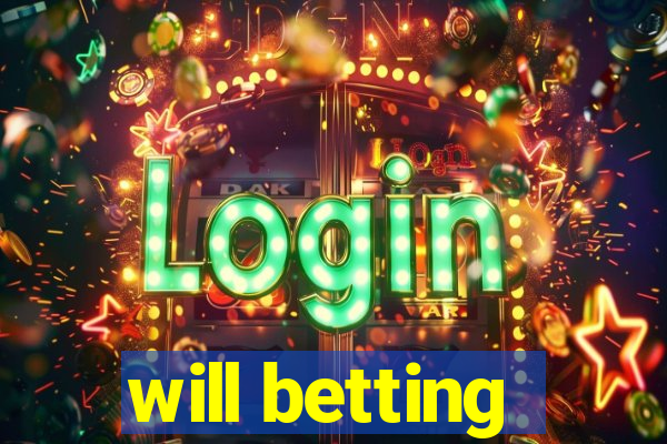 will betting