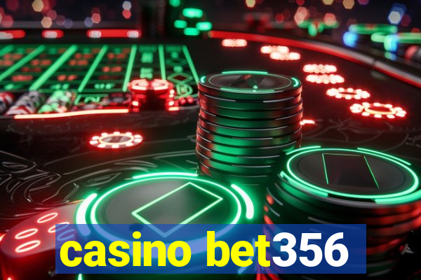 casino bet356