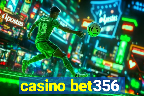 casino bet356