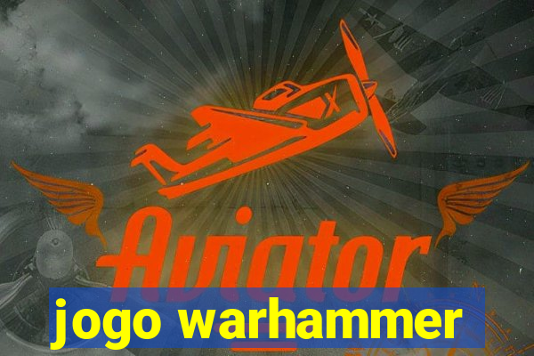 jogo warhammer