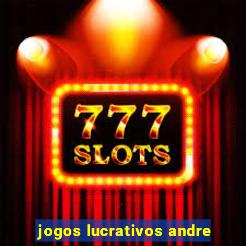 jogos lucrativos andre