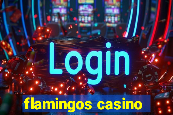 flamingos casino