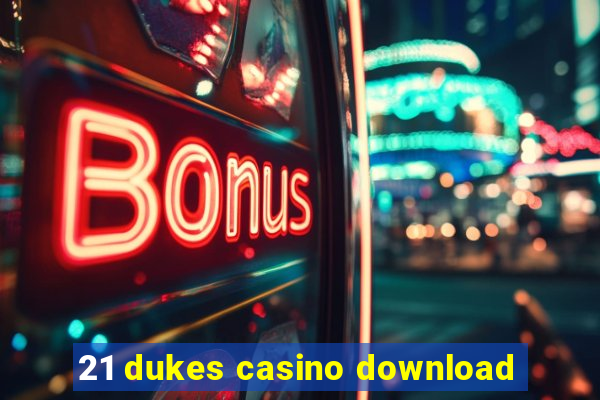 21 dukes casino download