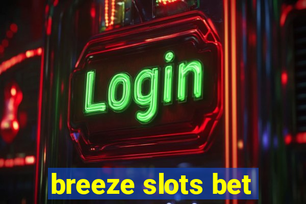 breeze slots bet