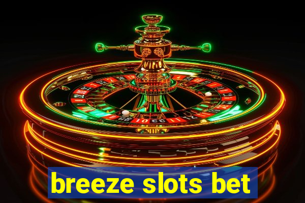 breeze slots bet