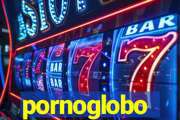 pornoglobo