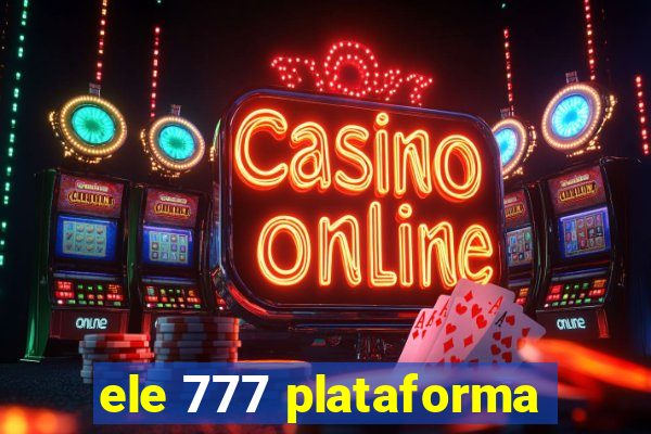 ele 777 plataforma