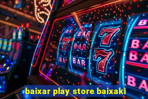 baixar play store baixaki