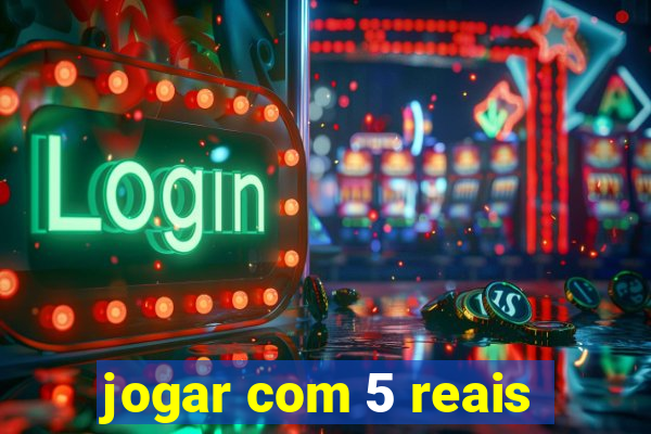 jogar com 5 reais