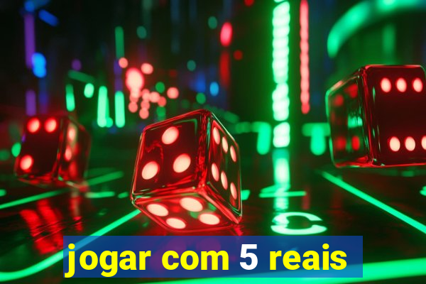 jogar com 5 reais