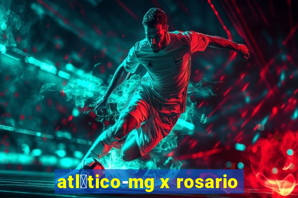 atl茅tico-mg x rosario