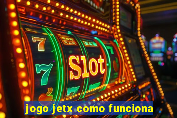 jogo jetx como funciona