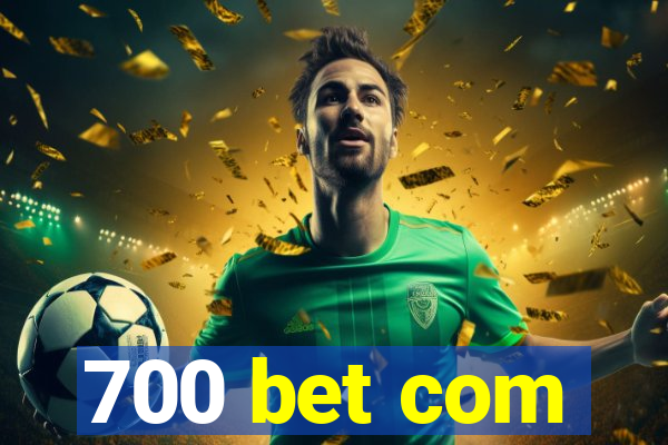 700 bet com