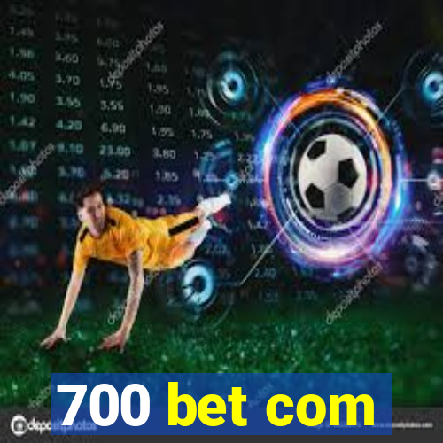 700 bet com