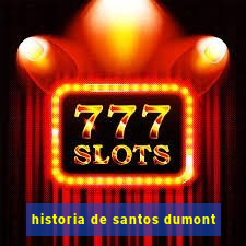 historia de santos dumont