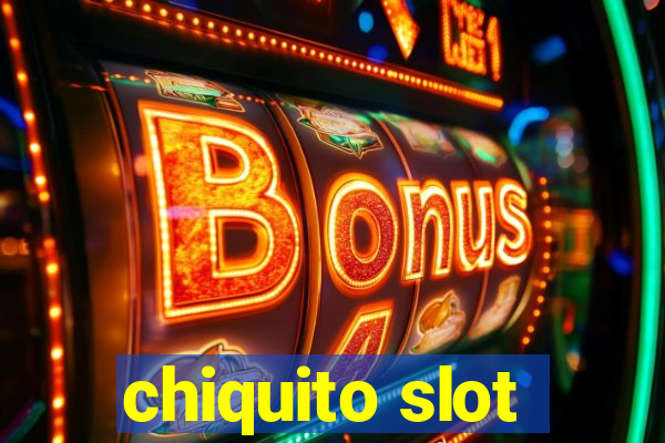 chiquito slot