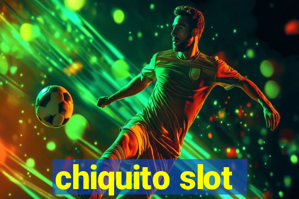 chiquito slot