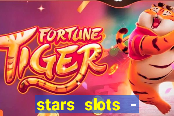 stars slots - casino games