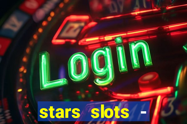 stars slots - casino games