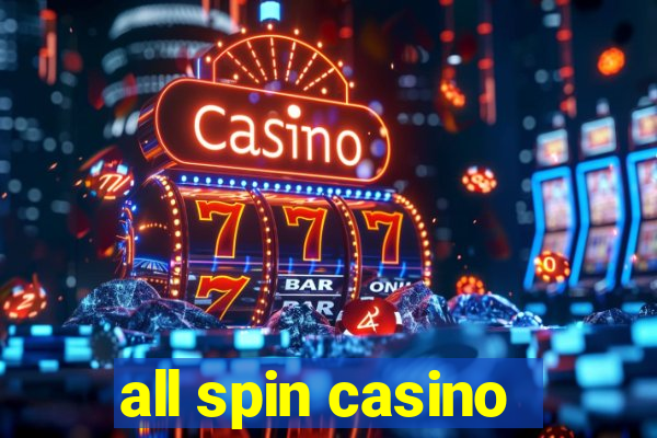 all spin casino