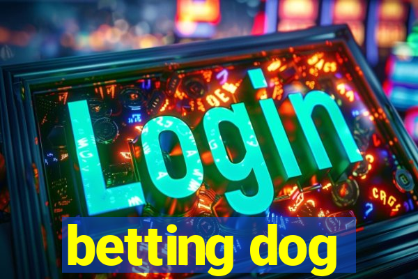 betting dog