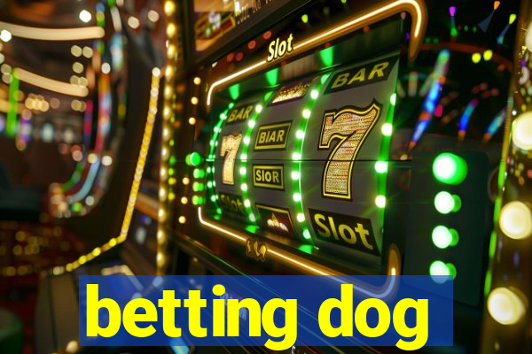 betting dog