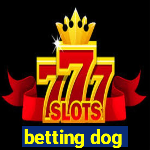 betting dog