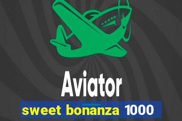 sweet bonanza 1000