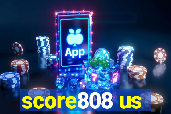 score808 us