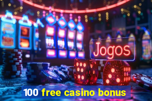 100 free casino bonus