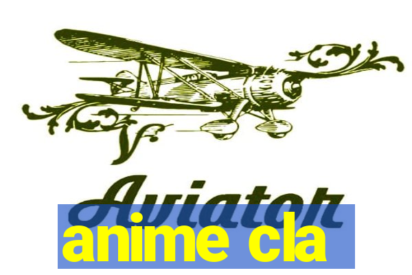 anime cla