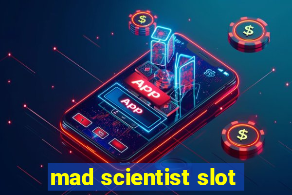 mad scientist slot