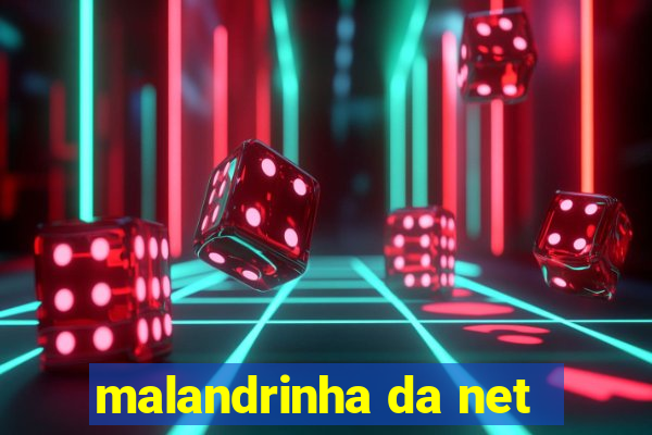 malandrinha da net